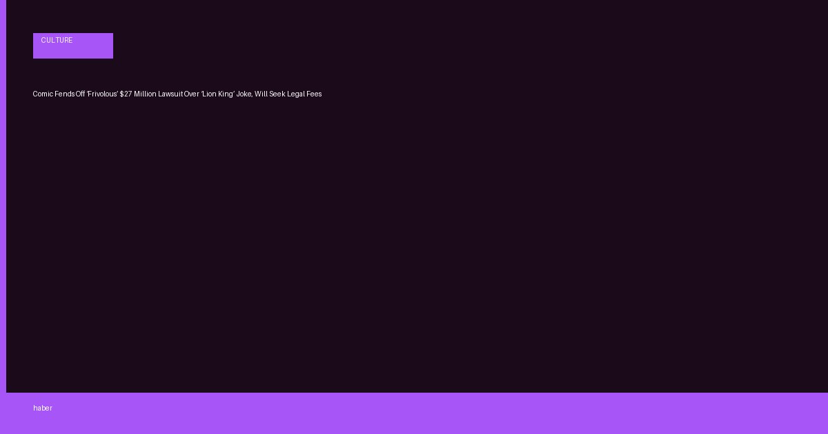 Comic Fends Off ‘Frivolous’ $27 Million Lawsuit Over ‘Lion King’ Joke, Will Seek Legal Fees